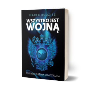 Wszystko jest wojną. Rosyjska kultura strategiczna - Marek Budzisz