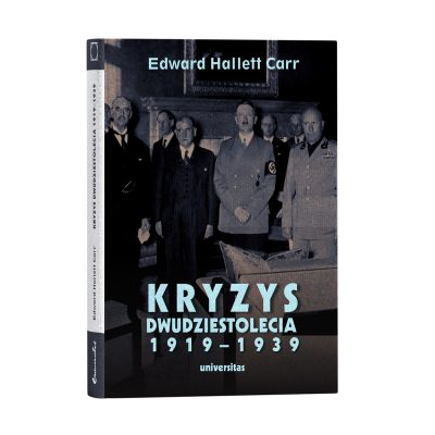 Kryzys dwudziestolecia 1919–1939. Wprowadzenie do badań nad stosunkami międzynarodowymi-  Edward Hallett Carr
