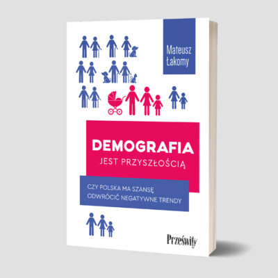 Demografia jest przyszłością - Mateusz Łakomy